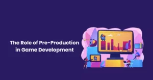 The Role of Pre-Production in Game Development